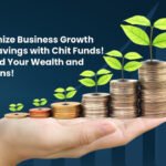 Maximize Business Growth and Savings with Chit Funds! Expand Your Wealth and Horizons!