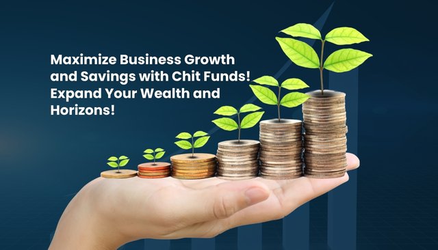 Maximize Business Growth and Savings with Chit Funds! Expand Your Wealth and Horizons!